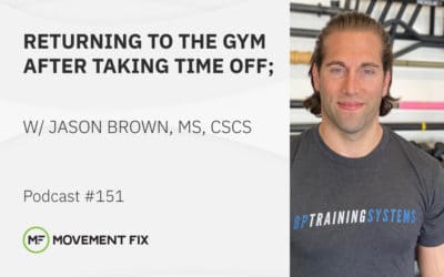 151 - Jason Brown, MS, CSCS - Returning to the Gym after Time Off