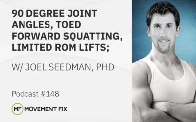 148 - Joel Seedman, PhD - 90 Degree Joint Angles, Toed Forward Squatting, Limited ROM Lifts