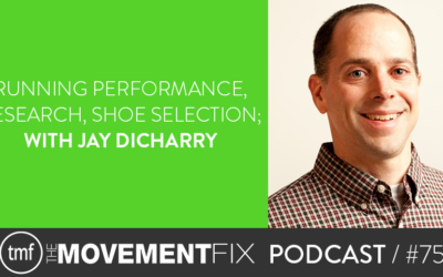 75 - Running Performance, Research, Shoe Selection; w/ Jay Dicharry
