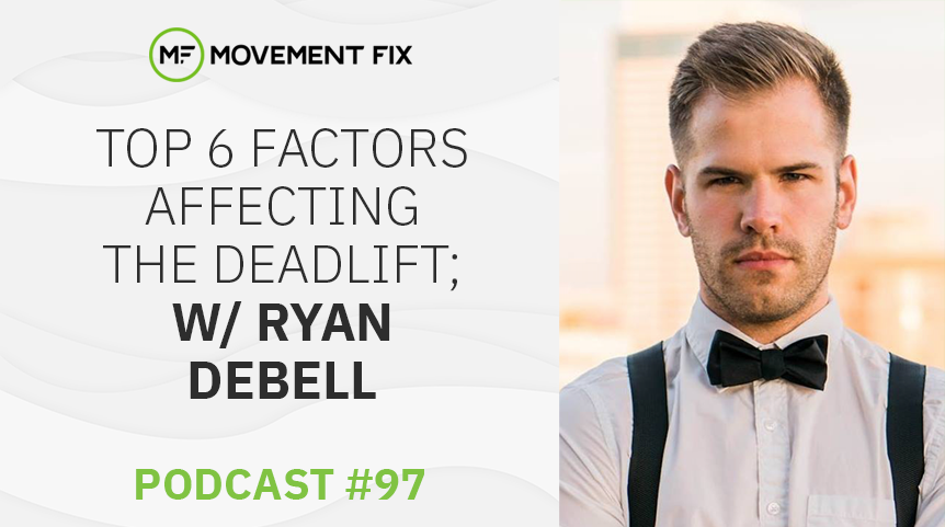 97 - Top 6 Factors Affecting the Deadlift; w/ Ryan DeBell